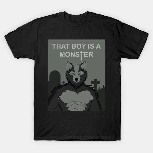 That Boy Is A Monster V1 T-Shirt by Ars Brunus